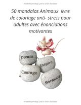 Mandalas Animaux – Livre de Coloriage Anti‑Stress pour Adultes avec 50 Mandalas et Citations Positives