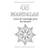 Mandalas – Livre de Coloriage Seniors: 40 Mandalas Anti-stress, Gros Caractères | Cahier de Coloriage Adulte Relaxant (Français)