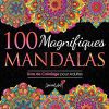 100 Magnifiques Mandalas – Livre de coloriage antistress pour adultes (Volume 3)