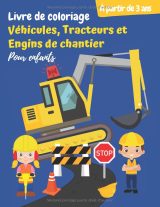 Livre de coloriage Véhicules, Tracteurs et Engins de chantier – 3+, 21 dessins grands formats: camions, pelleteuses, grues