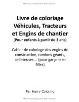 Livre de coloriage Véhicules, Tracteurs et Engins de chantier – 3+, 21 dessins grands formats: camions, pelleteuses, grues