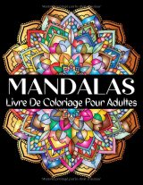 Mandalas – Livre de coloriage pour adultes : dessins antistress et motifs relaxants pour femmes et hommes