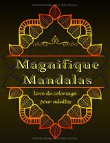 Magnifiques mandalas – Livre de coloriage pour adultes | Anti-stress et créativité | Format 8,5 x 11 pouces | +75 illustrations