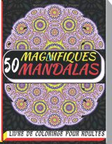 50 magnifiques mandalas – Livre de coloriage anti-stress pour adultes, 100 pages, illustrations de haute qualité