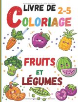 Livre de coloriage fruits et légumes 2-5 ans – 55 dessins – Grand format 21,59 x 27,94 cm – 114 pages