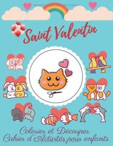Saint-Valentin – Cahier d’activités à colorier et découper (3 ans et +), 33 modèles, grand format 8,5 x 11 pouces, 70 pages