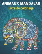 Animaux Mandalas – Livre de coloriage anti-stress pour adultes et ados, 50 motifs d’animaux, format 8,5 x 11 po, 100 pages