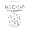 Mandalas – Livre de coloriage pour seniors et adultes : 35 mandalas antistress en gros caractères, format carré 21,6 cm, 72 pages