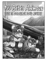 100 Bébés Animaux – Livre de coloriage pour adultes: 100 dessins mignons (forêt, mer, ferme, jungle) – grand format 21,59 x 27,94 cm