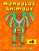Mandalas Animaux – Livre de coloriage 8+ : 50 mandalas d’animaux, grand format 21,6 x 27,9 cm, papier adapté aux crayons et marqueurs