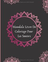 Mandala – Livre de Coloriage pour Seniors | 55 Pages Grand Format 21,59 × 27,94 cm | Anti-stress et Relaxation