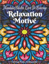 Mandalas Adultes – Livre de coloriage : 120 mandalas faciles et relaxants pour débutants, enfants, adultes et aînés