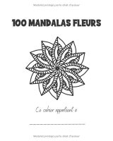 100 Mandalas Fleurs Faciles – Livre de coloriage pour enfants, débutants et seniors (202 pages)