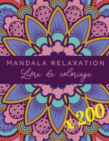 Mandalas – Livre de coloriage anti-stress pour adultes, 200 mandalas relaxants pour apaiser l’esprit