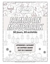 Ramadan Moubarak – Livre d’activités pour apprendre l’alphabet et les chiffres arabes | 30 jours, 30 activités, coloriages et bonnes actions | Format 8,5 x 11 po