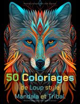 50 Coloriages de Loups Mandala et Tribal – Livre de coloriage adulte antistress et détente créative