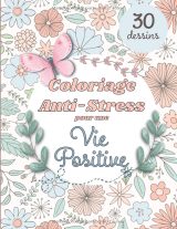 Coloriage anti-stress pour une vie positive – 30 dessins pour adultes pour se détendre et calmer les nerfs