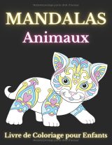 Livre de coloriage mandala enfants – 50 mandalas d’animaux (chats, chevaux, éléphants, lions, licornes, chiens) – Cahier A4 dès 6 ans