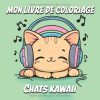 Mon livre de coloriage Chats Kawaii – 47 dessins pour enfants et adultes