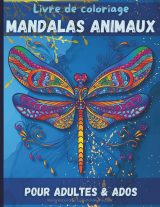 Livre de coloriage Mandalas animaux – 50 illustrations anti-stress pour adultes et adolescents