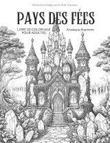Pays des Fées – Livre de coloriage pour adultes : fées enchantées, châteaux et maisons magiques (50 illustrations, format 21,59 x 27,94 cm)