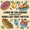 Livre de coloriage alimentaire pour tout-petits – 50 dessins épais et faciles à colorier dès 1 an, grands motifs de fruits, légumes et snacks