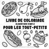 Livre de coloriage alimentaire pour tout-petits – 50 dessins épais et faciles à colorier dès 1 an, grands motifs de fruits, légumes et snacks