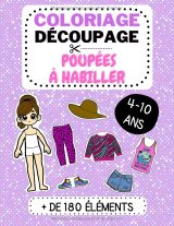 Coloriage et découpage – Poupées à habiller | Cahier d’activités créatives 4-10 ans – 45 pages, 180+ tenues et accessoires