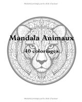 40 Mandalas Animaux – Livre de Coloriage pour Adultes : Détente, Pleine Conscience et 40 Designs Uniques pour Coloristes Expérimentés