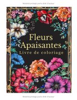 Fleurs apaisantes – 100 fleurs à colorier pour adultes | Livre de coloriage anti-stress