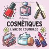 Cosmétiques – Livre de coloriage : maquillage, soins de la peau et accessoires beauté | 52 pages, grands motifs, recto seul | Pour adultes et enfants