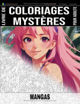 Mangas & animes – Livre de coloriages mystères pour adultes | Coloriage par numéros | 20 dessins + 5 bonus | Anti-stress, art-thérapie | 102 pages