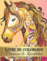Livre de coloriage Chevaux & Mandalas – 70 dessins anti-stress à colorier pour cavaliers, cavalières et amoureux de l’équitation