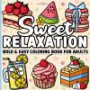 Coloriage détente pour adultes – Gourmandises faciles à colorier: cupcakes, desserts et bonbons (50 illustrations, grands contours)