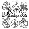 Coloriage détente pour adultes – Gourmandises faciles à colorier: cupcakes, desserts et bonbons (50 illustrations, grands contours)