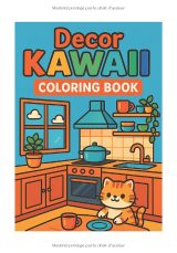 Ma Jolie Maison – Cahier de coloriage kawaii | Scènes de la maison et du jardin | Dès 4 ans