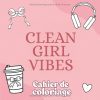 Clean Girl Vibes – Cahier de coloriage, 40 illustrations minimalistes