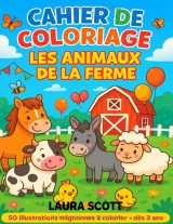 Cahier de coloriage Les Animaux de la ferme – 50 illustrations mignonnes à colorier dès 3 ans (grand format)