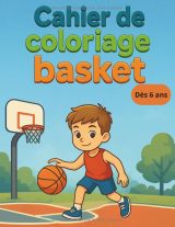 Cahier de coloriage basket dès 6 ans – 40 illustrations faciles, scènes de basketball pour enfants