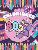 Cahier de coloriage Années 80 – Livre rétro pour adultes et ados | 60+ illustrations vintage: musique, mode, jeux vidéo et icônes pop