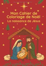 Mon Cahier de Coloriage de Noël – Naissance de Jésus et Histoire de la Crèche | 50 coloriages avec versets bibliques | Grand format A4