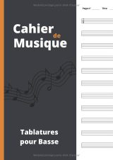 Cahier de musique basse – Tablatures | Format A4 | 105 pages, sommaire personnalisable, 11 tablatures/page