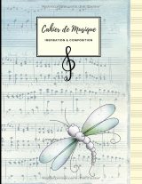 Cahier de Musique Inspiration & Composition – Grand Format, 100 Pages Papier Crème, 13 Portées, Couverture stylée Libellule