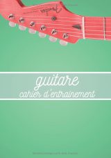 Cahier d’entraînement guitare – Portées & tablatures, diagrammes d’accords, solfège – 100 pages, format 7 x 10 po