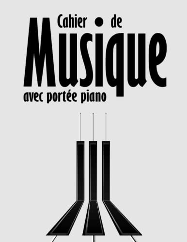 Cahier de Musique A4 : Carnet de Partitions Piano pour Étudiants et Musiciens