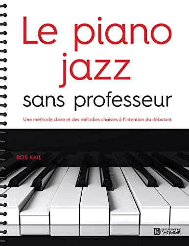 Le Piano Jazz Sans Professeur : Méthode pour Débutants