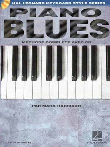 Piano Blues : Méthode Complète pour Débutants et Intermédiaires avec CD et 7 Morceaux Originaux