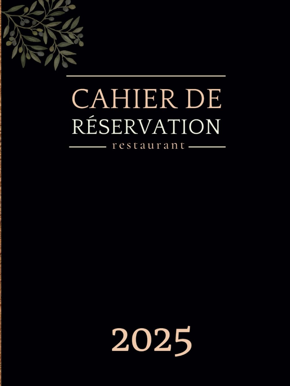 Cahier de Réservation Restaurant 2025 - Agenda Quotidien Professionnel A4 Couverture Rigide