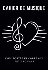 Cahier de Musique Petit Format : Carnet de Partitions et Paroles avec Portées et Carreaux - Idéal pour Solfège et Composition