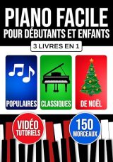 Piano Facile pour Débutants et Enfants : Méthode Progressive avec Morceaux Populaires, Classiques et de Noël